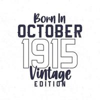 Born in October 1915. Vintage birthday T-shirt for those born in the year 1915 vector