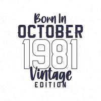 Born in October 1981. Vintage birthday T-shirt for those born in the year 1981 vector