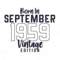 Born in September 1959. Vintage birthday T-shirt for those born in the year 1959 vector