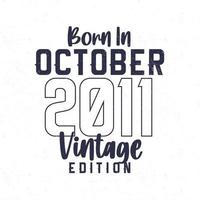 Born in October 2011. Vintage birthday T-shirt for those born in the year 2011 vector