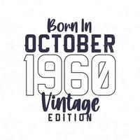 Born in October 1960. Vintage birthday T-shirt for those born in the year 1960 vector