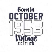 Born in October 1953. Vintage birthday T-shirt for those born in the year 1953 vector