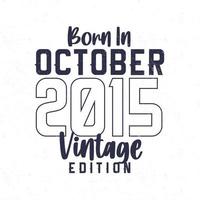 Born in October 2015. Vintage birthday T-shirt for those born in the year 2015 vector