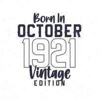 Born in October 1921. Vintage birthday T-shirt for those born in the year 1921 vector