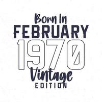 Born in February 1970. Vintage birthday T-shirt for those born in the year 1970 vector