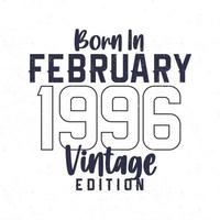 Born in February 1996. Vintage birthday T-shirt for those born in the year 1996 vector