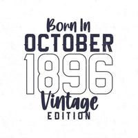 Born in October 1896. Vintage birthday T-shirt for those born in the year 1896 vector