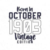 Born in October 1903. Vintage birthday T-shirt for those born in the year 1903 vector