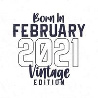 Born in February 2021. Vintage birthday T-shirt for those born in the year 2021 vector