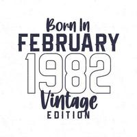 Born in February 1982. Vintage birthday T-shirt for those born in the year 1982 vector