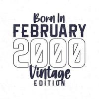 Born in February 2000. Vintage birthday T-shirt for those born in the year 2000 vector