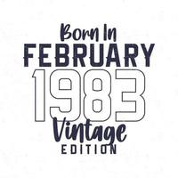 Born in February 1983. Vintage birthday T-shirt for those born in the year 1983 vector