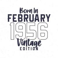 Born in February 1956. Vintage birthday T-shirt for those born in the year 1956 vector