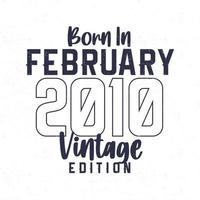 Born in February 2010. Vintage birthday T-shirt for those born in the year 2010 vector