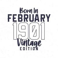 Born in February 1901. Vintage birthday T-shirt for those born in the year 1901 vector