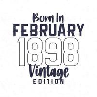 Born in February 1898. Vintage birthday T-shirt for those born in the year 1898 vector
