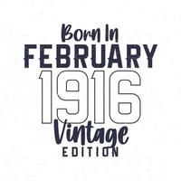 Born in February 1916. Vintage birthday T-shirt for those born in the year 1916 vector