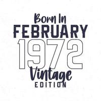 Born in February 1972. Vintage birthday T-shirt for those born in the year 1972 vector