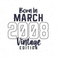 Born in March 2008. Vintage birthday T-shirt for those born in the year 2008 vector