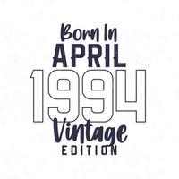 Born in April 1994. Vintage birthday T-shirt for those born in the year 1994 vector