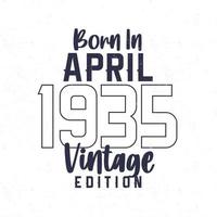 Born in April 1935. Vintage birthday T-shirt for those born in the year 1935 vector