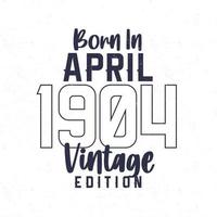 Born in April 1904. Vintage birthday T-shirt for those born in the year 1904 vector