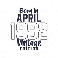 Born in April 1992. Vintage birthday T-shirt for those born in the year 1992 vector