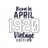 Born in April 1920. Vintage birthday T-shirt for those born in the year 1920 vector