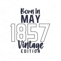 Born in May 1857. Vintage birthday T-shirt for those born in the year 1857 vector