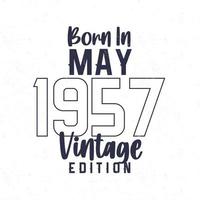 Born in May 1957. Vintage birthday T-shirt for those born in the year 1957 vector