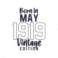 Born in May 1919. Vintage birthday T-shirt for those born in the year 1919 vector