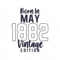 Born in May 1882. Vintage birthday T-shirt for those born in the year 1882 vector