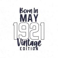 Born in May 1921. Vintage birthday T-shirt for those born in the year 1921 vector