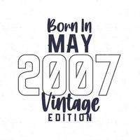Born in May 2007. Vintage birthday T-shirt for those born in the year 2007 vector