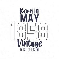 Born in May 1858. Vintage birthday T-shirt for those born in the year 1858 vector