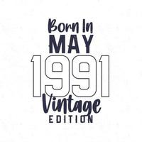 Born in May 1991. Vintage birthday T-shirt for those born in the year 1991 vector