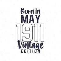 Born in May 1911. Vintage birthday T-shirt for those born in the year 1911 vector