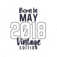 Born in May 2018. Vintage birthday T-shirt for those born in the year 2018 vector