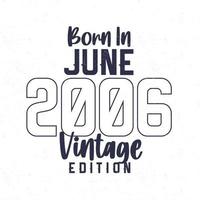 Born in June 2006. Vintage birthday T-shirt for those born in the year 2006 vector