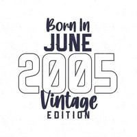 Born in June 2005. Vintage birthday T-shirt for those born in the year 2005 vector