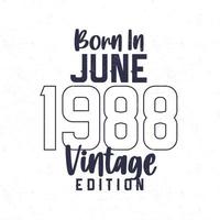 Born in June 1988. Vintage birthday T-shirt for those born in the year 1988 vector