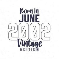 Born in June 2002. Vintage birthday T-shirt for those born in the year 2002 vector