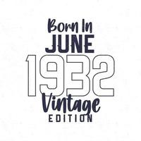 Born in June 1932. Vintage birthday T-shirt for those born in the year 1932 vector