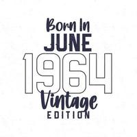 Born in June 1964. Vintage birthday T-shirt for those born in the year 1964 vector