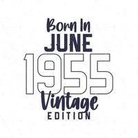 Born in June 1955. Vintage birthday T-shirt for those born in the year 1955 vector