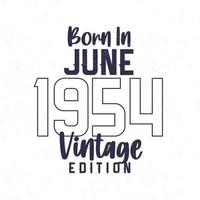 Born in June 1954. Vintage birthday T-shirt for those born in the year 1954 vector