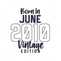 Born in June 2010. Vintage birthday T-shirt for those born in the year 2010 vector