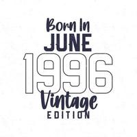 Born in June 1996. Vintage birthday T-shirt for those born in the year 1996 vector