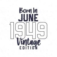 Born in June 1949. Vintage birthday T-shirt for those born in the year 1949 vector