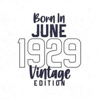 Born in June 1929. Vintage birthday T-shirt for those born in the year 1929 vector